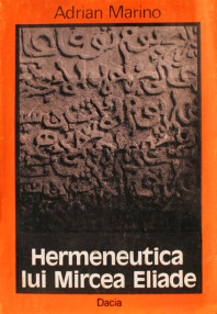 Hermeneutica lui Mircea Eliade - Adrian Marino