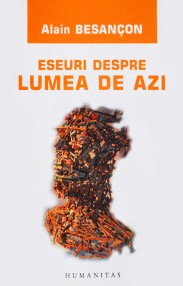 Eseuri despre lumea de azi - Alain Besancon