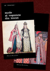 Mode si vesminte din trecut (2 vol.) - Al. Alexianu