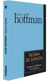 Regina de gheata - Alice Hoffman