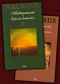 Antimemorii (2 vol.): Oglinda limburilor / Franghia si soarecii - Andre Malraux