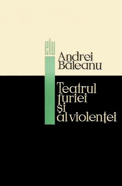 Teatrul furiei si al violentei - Andrei Baleanu