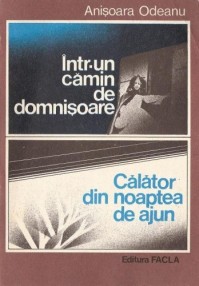 Intr-un camin de domnisoare. Calator din noaptea de ajun - Anisoara Odeanu