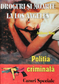 Politia Criminala: (01) Droguri si moarte la Los Angeles - Anthony King