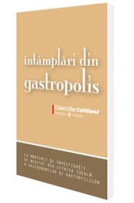 Intamplari din Gastropolis - Antologie