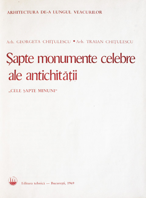 Sapte monumente celebre ale antichitatii - Georgeta Chitulescu