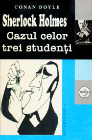 Sherlock Holmes: cazul celor trei studenti - Arthur Conan Doyle