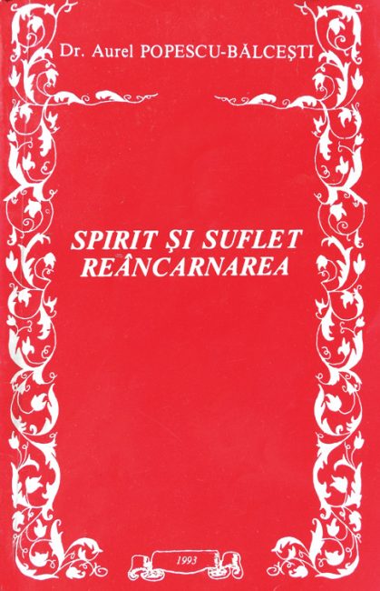 Spirit si suflet. Reincarnarea - Aurel Popescu-Balcesti