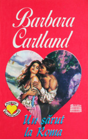 Un sarut la Roma - Barbara Cartland