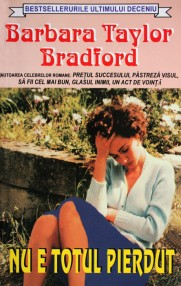 Nu e totul pierdut - Barbara Taylor Bradford