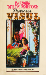 Pastreaza visul (2 vol.) - Barbara Taylor Bradford