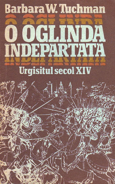 O oglinda indepartata. Urgisitul secol XIV (2 vol.) - Barbara W. Tuchman