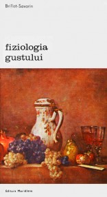 Fiziologia gustului - Brillat Savarin