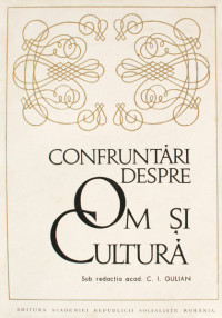 Confruntari despre om si cultura - C.I. Gulian.