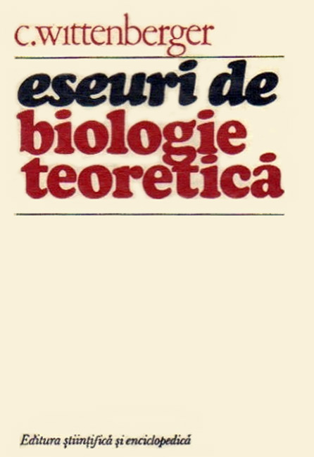Eseuri de biologie teoretica - C. Wittenberger