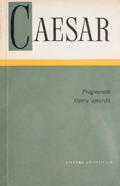 Fragmentele. Opera apocrifa - Caesar
