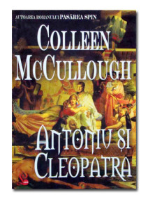 Antoniu si Cleopatra - Colleen McCullough
