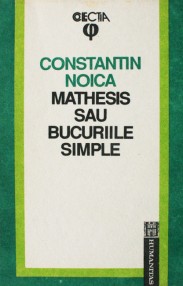 Mathesis sau Bucuriile simple - Constantin Noica