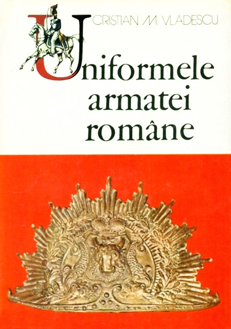 Uniformele armatei romane - Cristian Vladescu