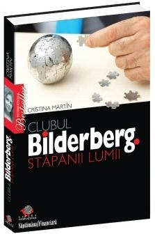 Clubul Bilderberg. Stapanii lumii - Cristina Martin