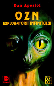 OZN: exploratorii infinitului - Dan Apostol