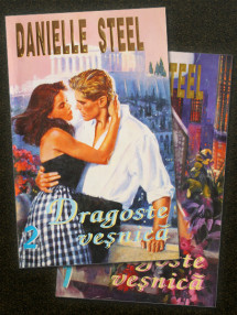 Dragoste vesnica (2 vol.) - Danielle Steel