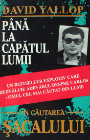 Pana la capatul lumii. In cautarea "Sacalului" - David Yallop