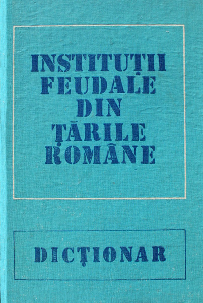 Institutii feudale din Tarile Romane - Academia RSR
