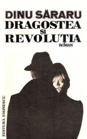 Dragostea si revolutia - Dinu Sararu