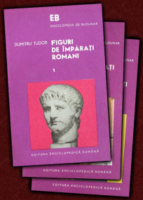 Figuri de imparati romani (3 vol.) - Dumitru Tudor
