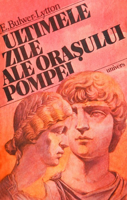 Ultimele zile ale orasului Pompei - E. Bulwer-Lytton