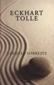 Linistea vorbeste - Eckhart Tolle