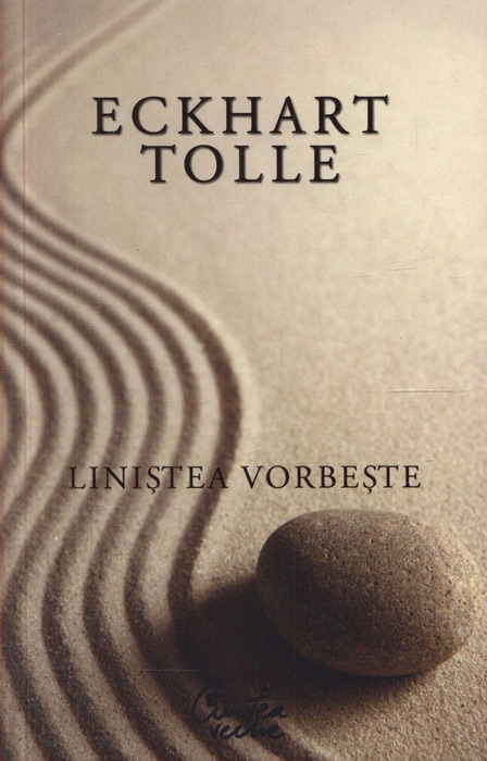 Linistea vorbeste - Eckhart Tolle