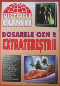 Dosarele OZN - Extraterestrii - Misterele lumii