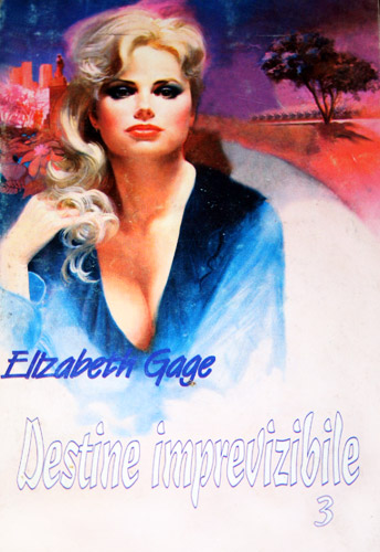 Destine imprevizibile (3 vol.) - Elizabeth Gage