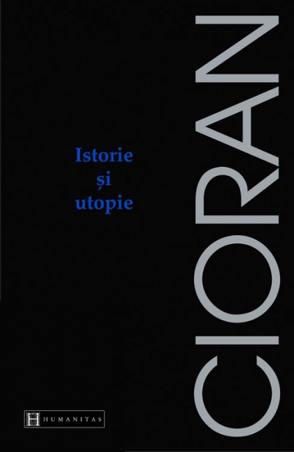 Istorie si utopie - Emil Cioran