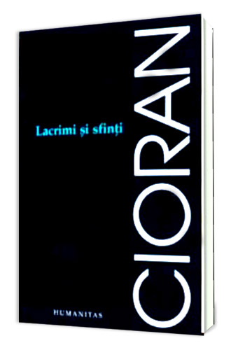 Lacrimi si sfinti - Emil Cioran