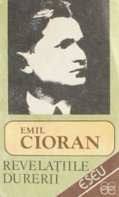 Revelatiile durerii - Emil Cioran