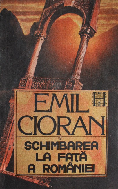 Schimbarea la fata a Romaniei - Emil Cioran