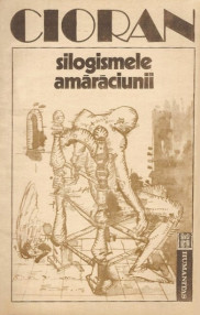 Silogismele amaraciunii - Emil Cioran