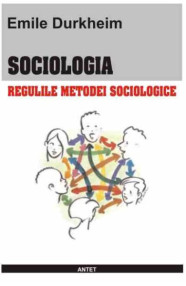 Regulile metodei sociologice - Emile Durkheim