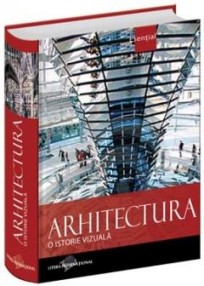 Arhitectura. O istorie vizuala - Enciclopedii esenţiale
