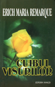 Cuibul visurilor - Erich Maria Remarque