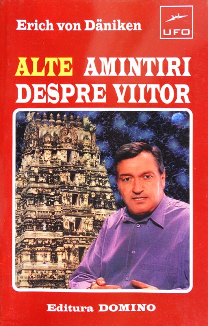 Alte amintiri despre viitor - Erich Von Daniken