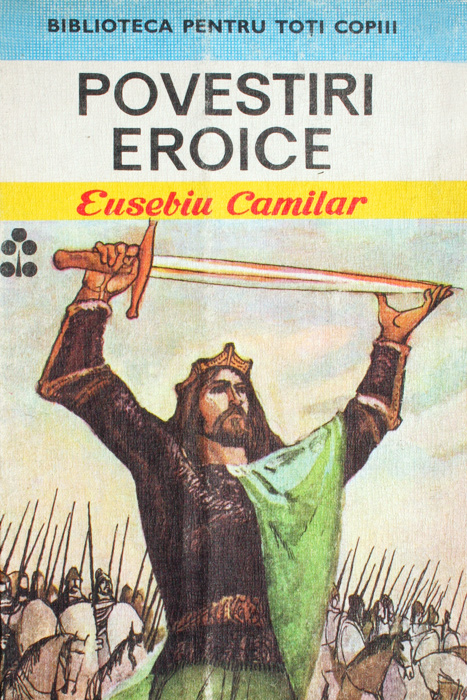 Povestiri eroice - Eusebiu Camilar