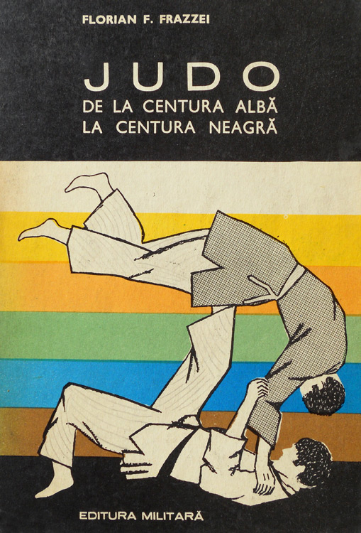 Judo - de la centura alba la centura neagra - Florian Frazzei