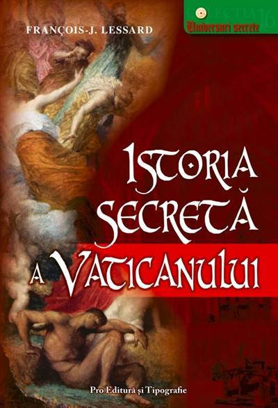 Istoria secreta a Vaticanului - Francois Lessard