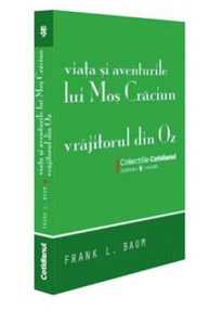 Viata si aventurile lui Mos Craciun. Vrajitorul din Oz - Frank L. Baum