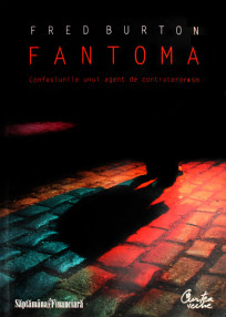 Fantoma. Confesiunile unui agent de contraterorism - Fred Burton