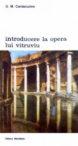 Introducere la opera lui Vitruviu - G.M. Cantacuzino